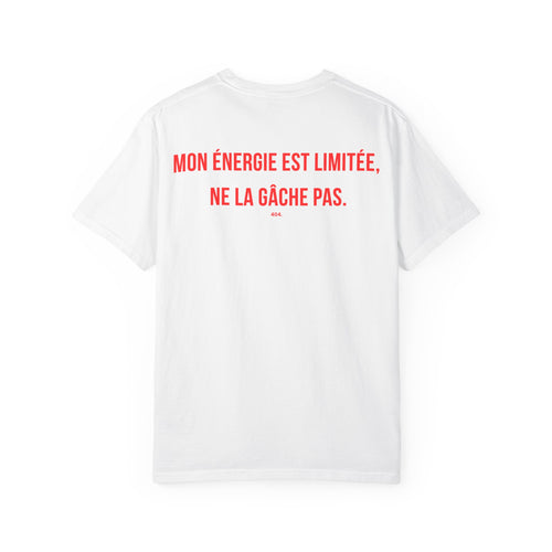 MON ÉNERGIE EST LIMITÉE, NE LA GÂCHE PAS.