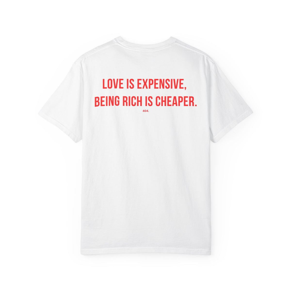 LOVE IS EXPENSIVE, BEING RICH IS CHEAPER.