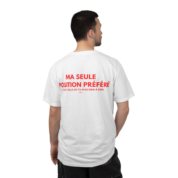 "MA SEULE POSITION PRÉFÉRÉE C'EST CELLE OÙ TU N'AS RIEN À DIRE."