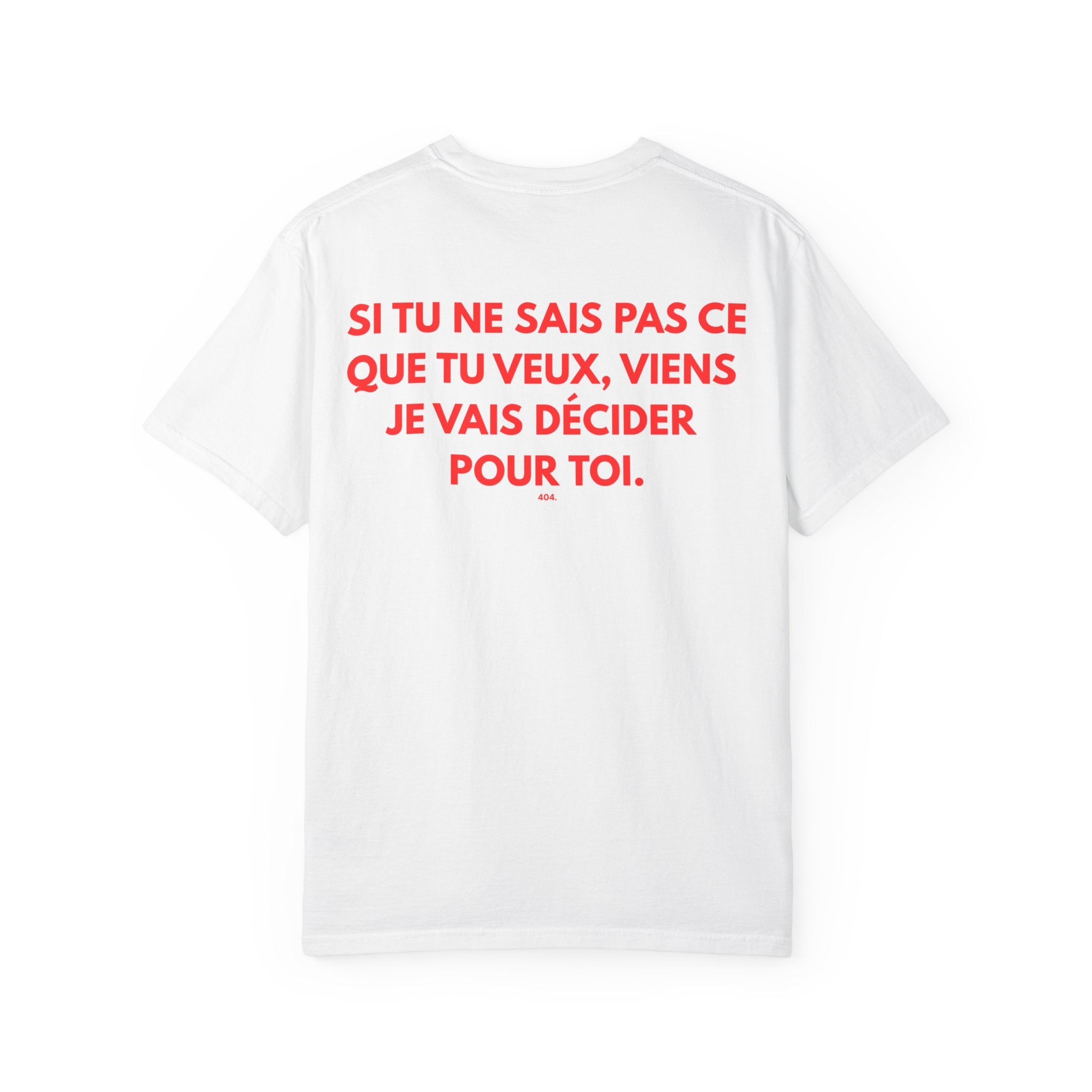 T-shirt — "SI TU NE SAIS PAS CE QUE TU VEUX, VIENS JE VAIS DÉCIDER POUR TOI."