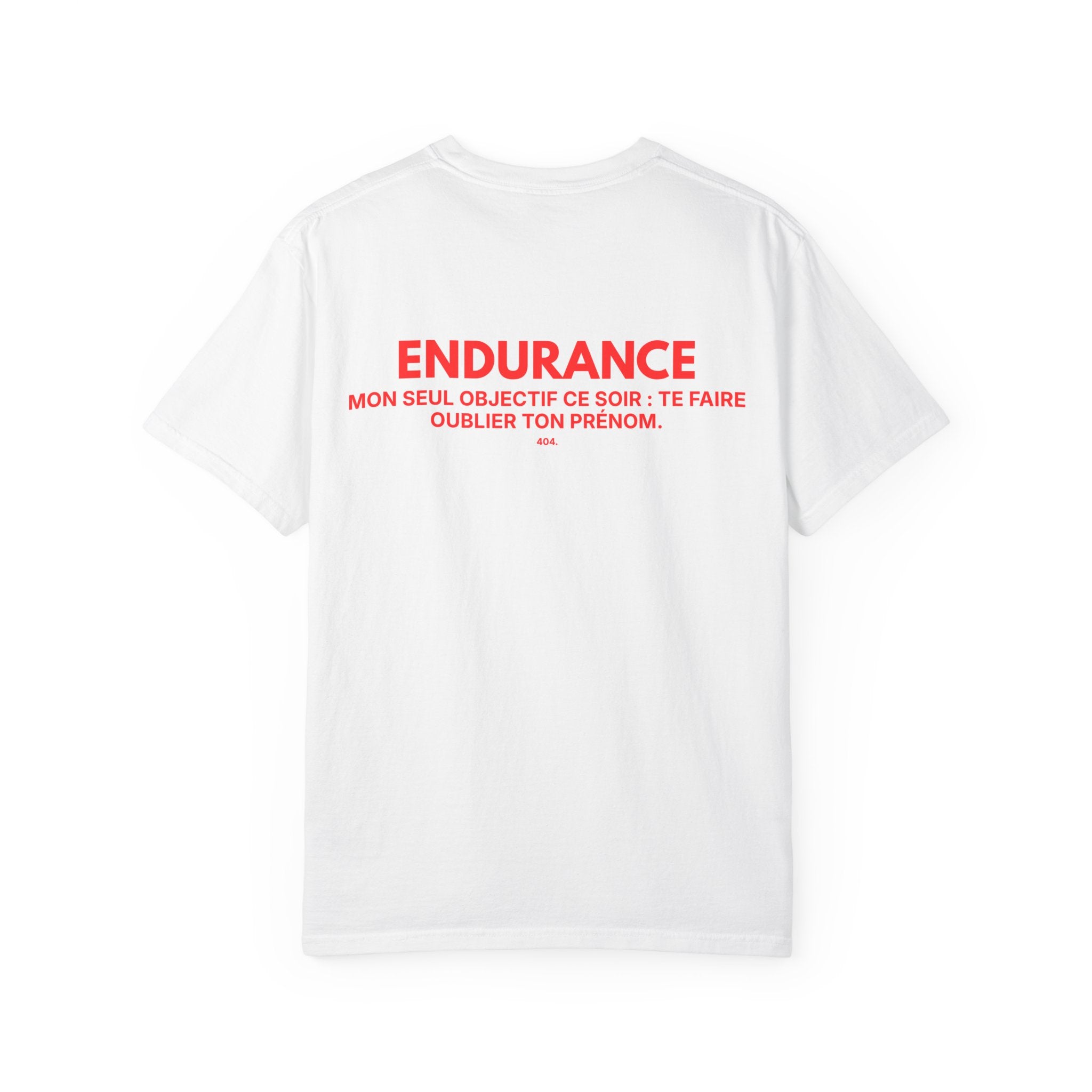 T-shirt "ENDURANC : MON SEUL OBJECTIF CE SOIR : TE FAIRE OUBLIER TON PRÉNOM."
