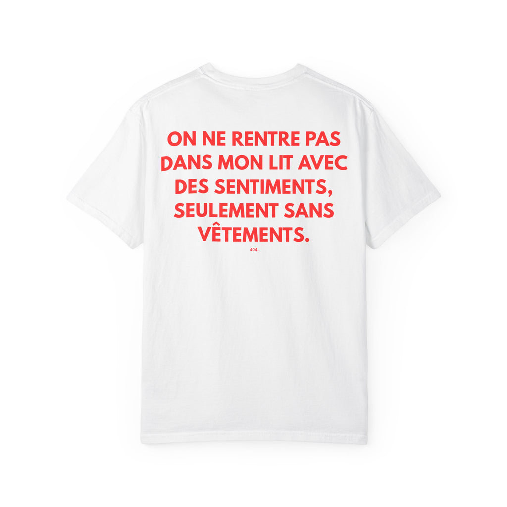 T-shirt "ON NE RENTRE PAS DANS MON LIT AVEC DES SENTIMENTS, SEULEMENT SANS VÊTEMENTS."