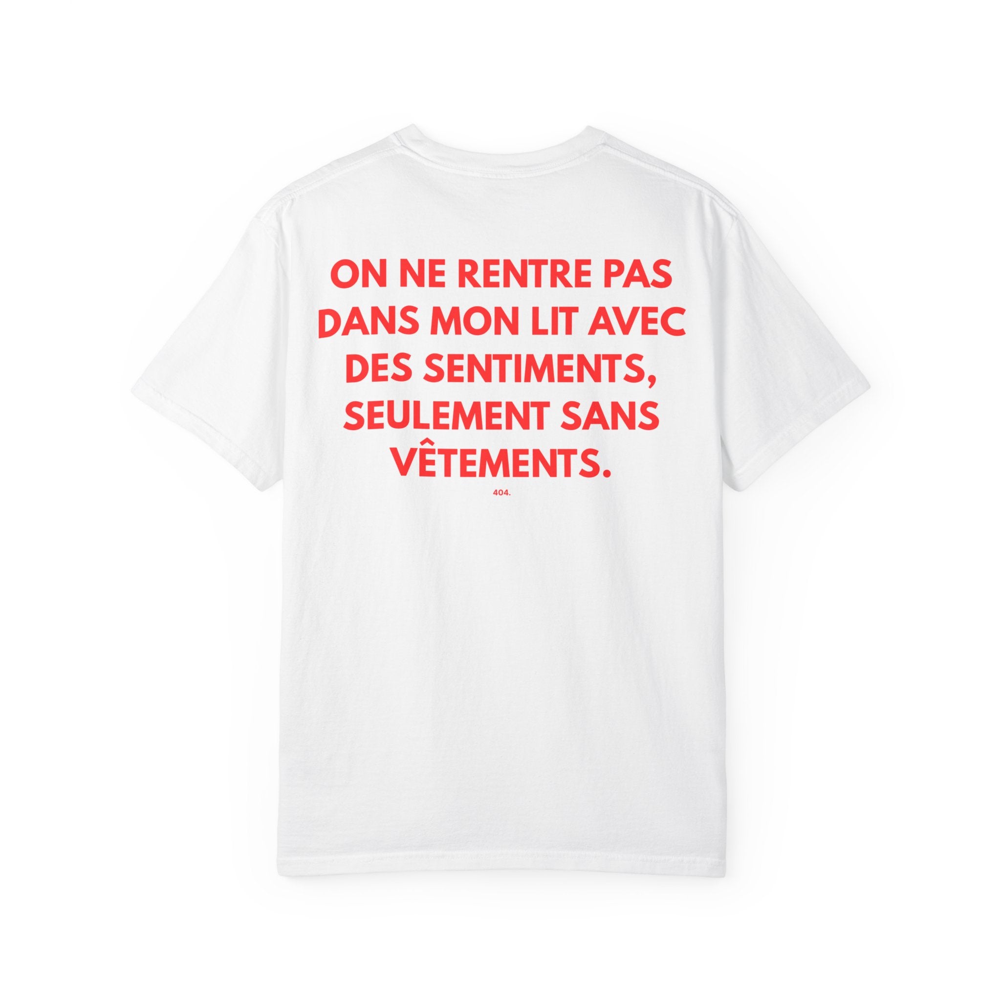 T-shirt "ON NE RENTRE PAS DANS MON LIT AVEC DES SENTIMENTS, SEULEMENT SANS VÊTEMENTS."