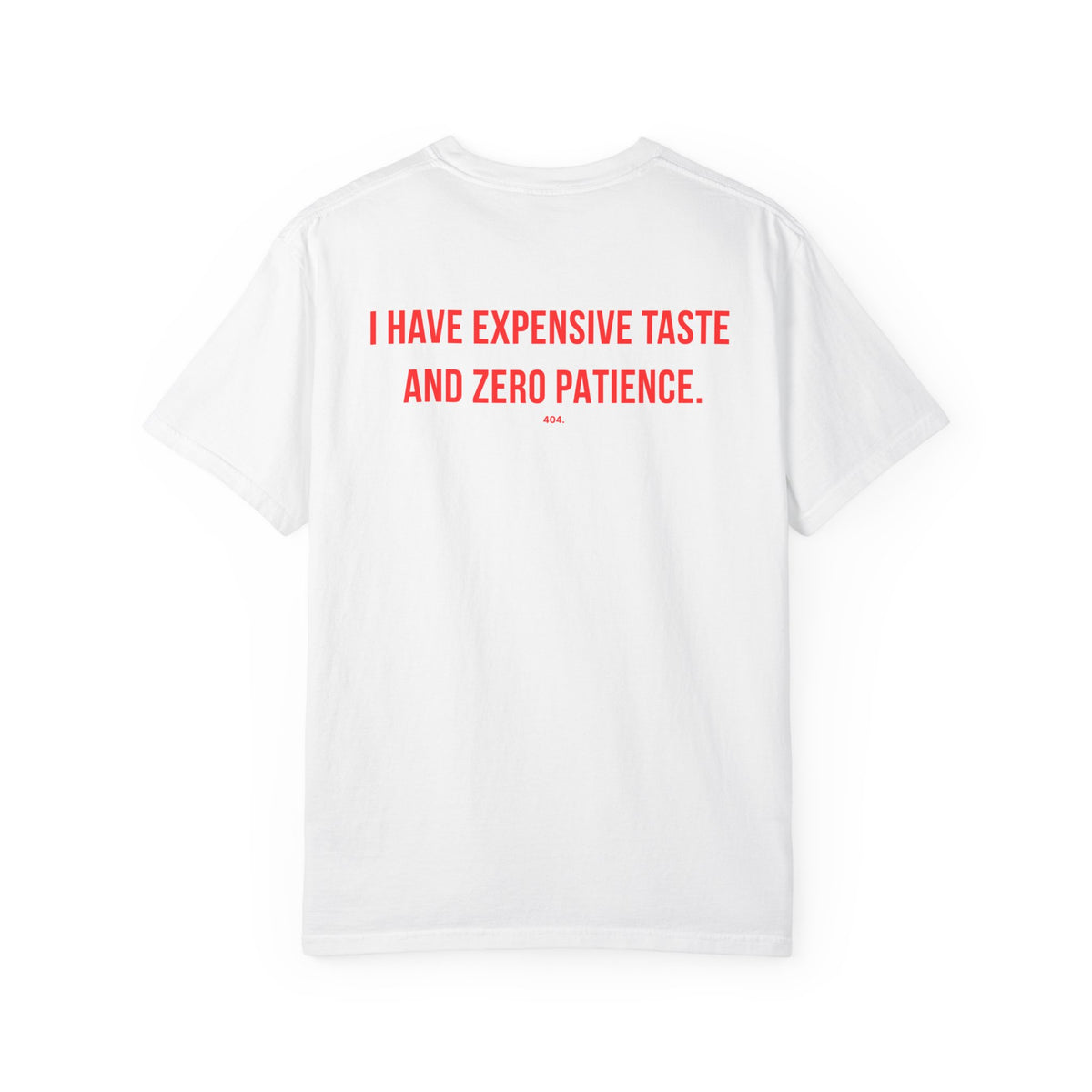 I HAVE EXPENSIVE TASTE AND ZERO PATIENCE.