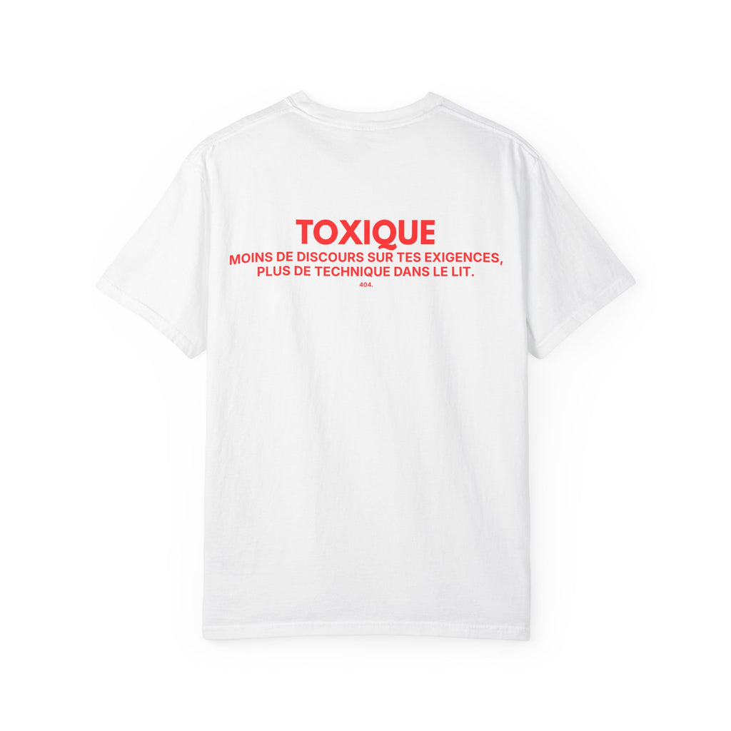 Copy of T-shirt — "TOXIQUE : MOINS DE DISCOURS SUR TES EXIGENCES, PLUS DE TECHNIQUE DANS LE LIT."