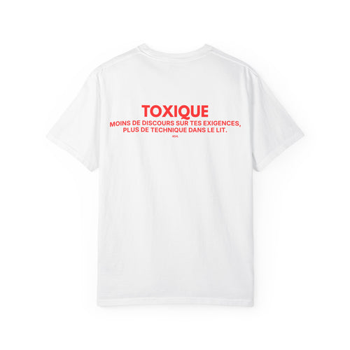 Copy of T-shirt — "TOXIQUE : MOINS DE DISCOURS SUR TES EXIGENCES, PLUS DE TECHNIQUE DANS LE LIT."