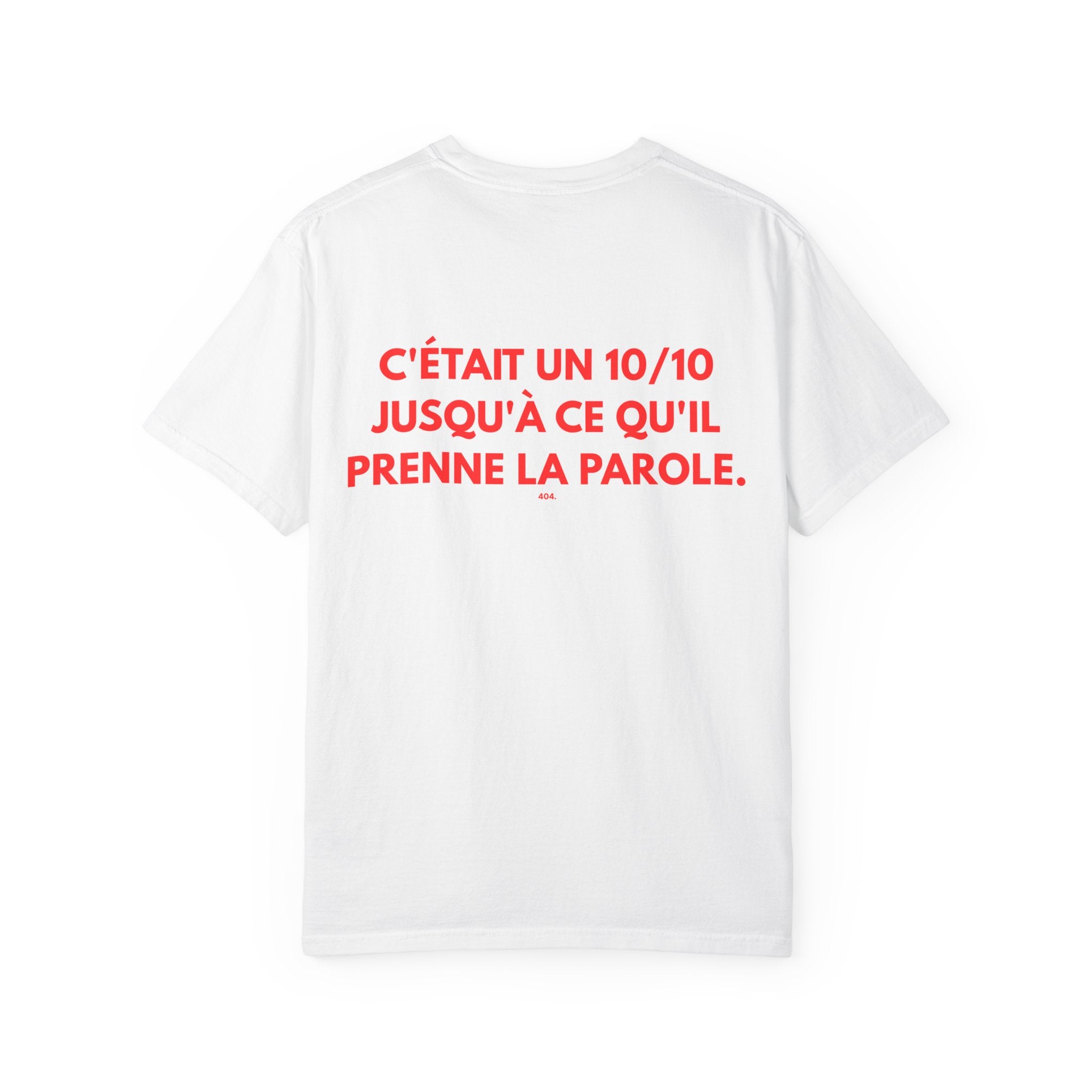 T-shirt — "C'ÉTAIT UN 10/10 JUSQU'À CE QU'IL PRENNE LA PAROLE."