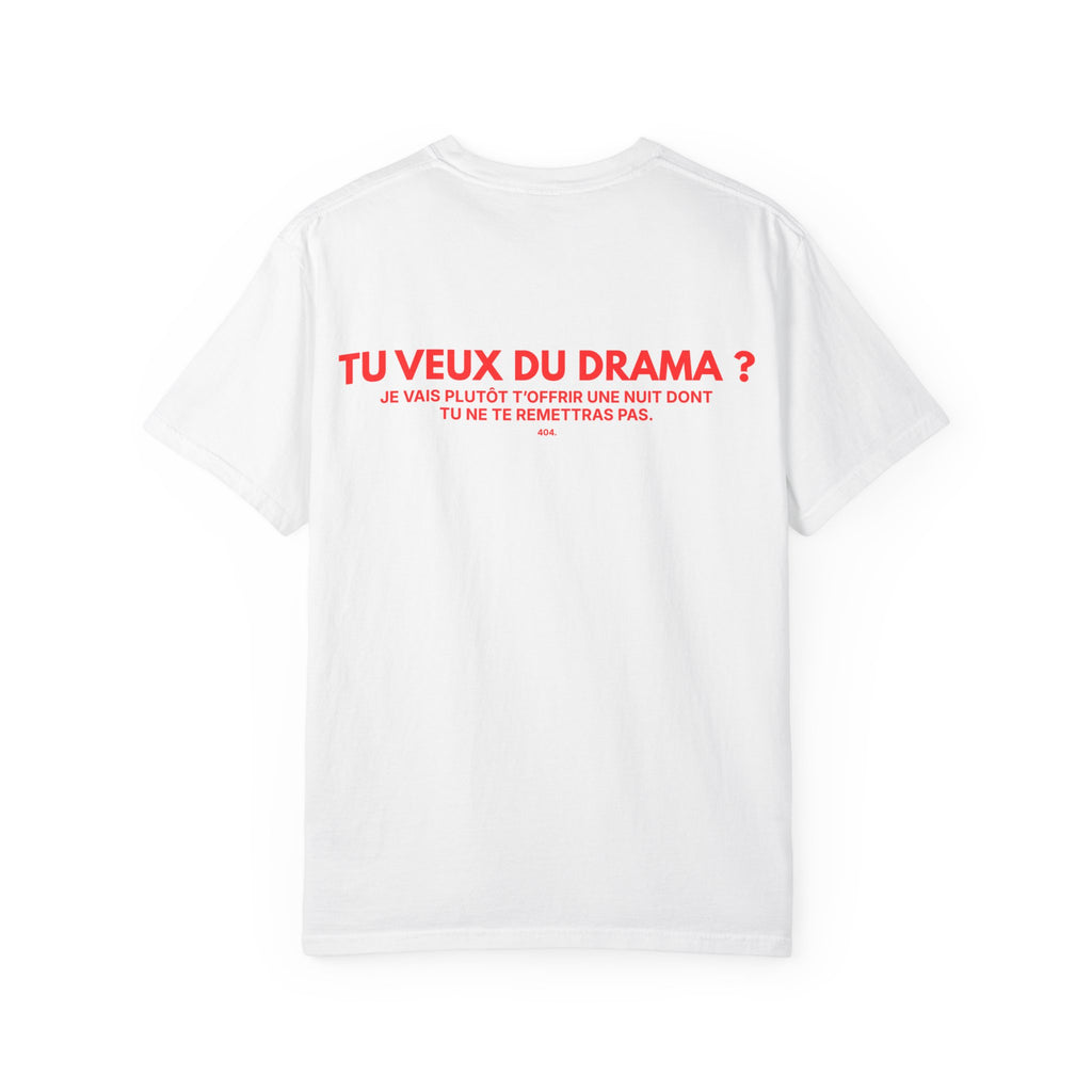 T-shirt "TU VEUX DU DRAMA ? JE VAIS PLUTÔT T’OFFRIR UNE NUIT DONT TU NE TE REMETTRAS PAS."
