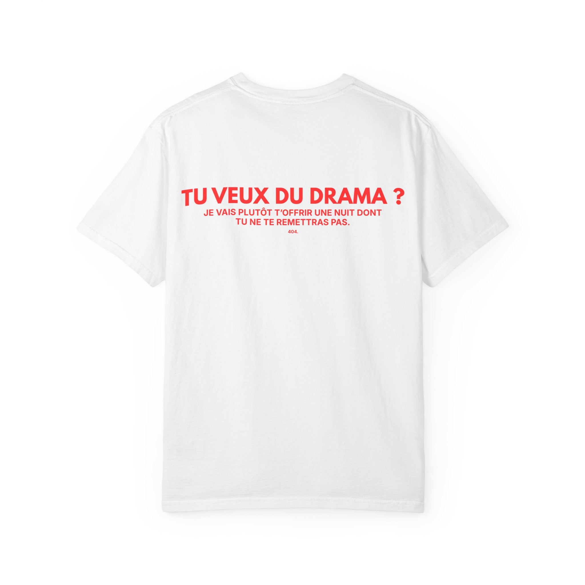 T-shirt "TU VEUX DU DRAMA ? JE VAIS PLUTÔT T’OFFRIR UNE NUIT DONT TU NE TE REMETTRAS PAS."