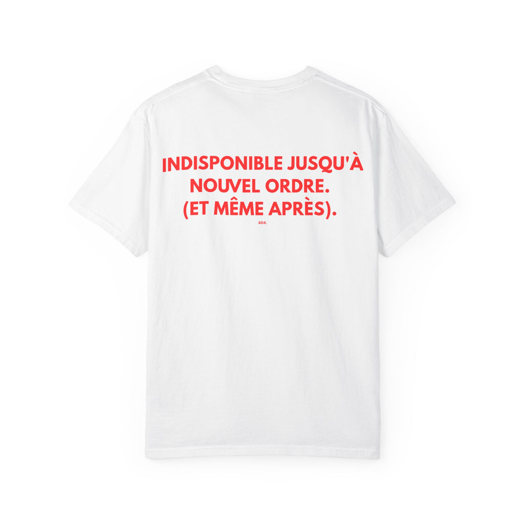 T-shirt — "INDISPONIBLE JUSQU'À NOUVEL ORDRE. (ET MÊME APRÈS)."