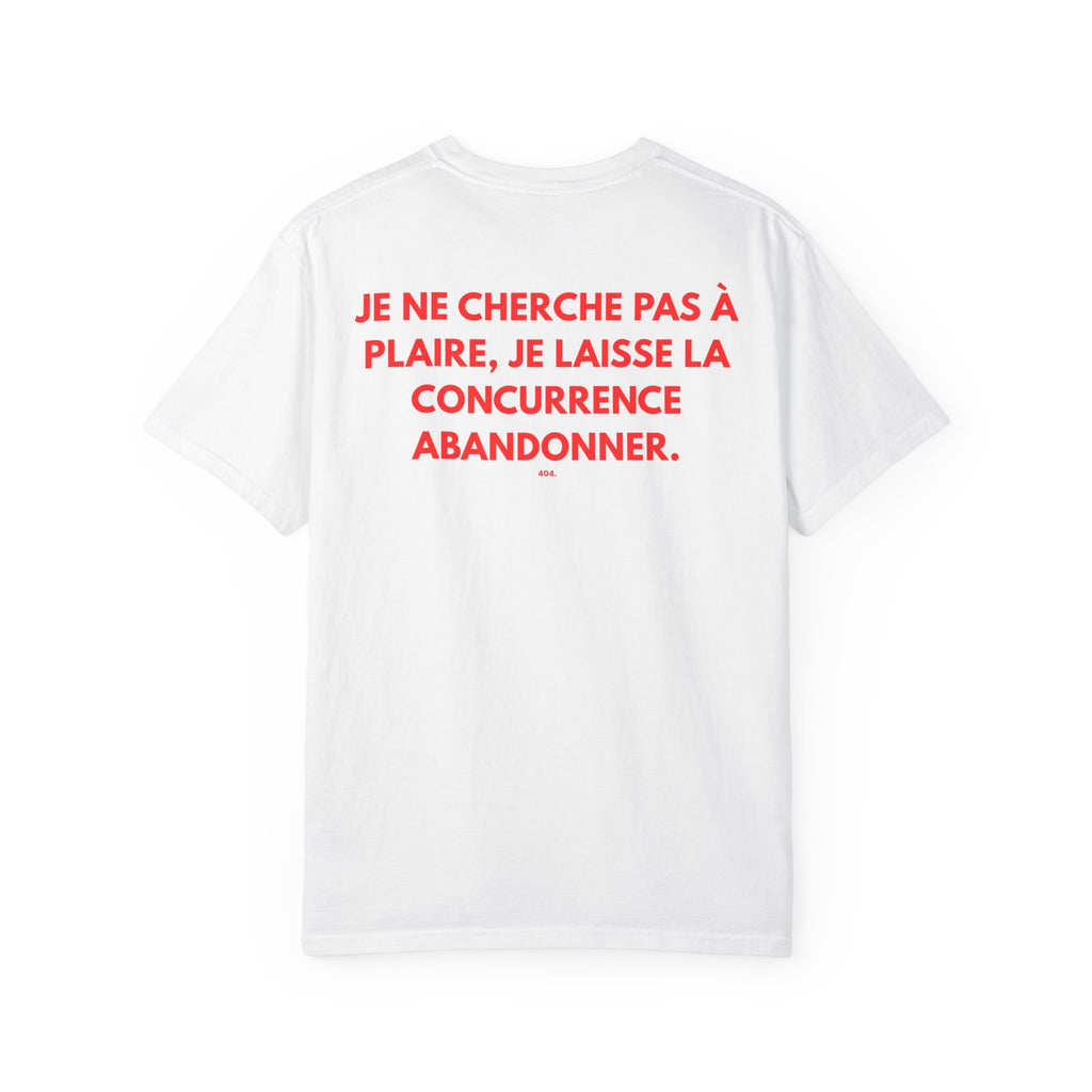 T-shirt — "JE NE CHERCHE PAS À PLAIRE, JE LAISSE LA CONCURRENCE ABANDONNER."