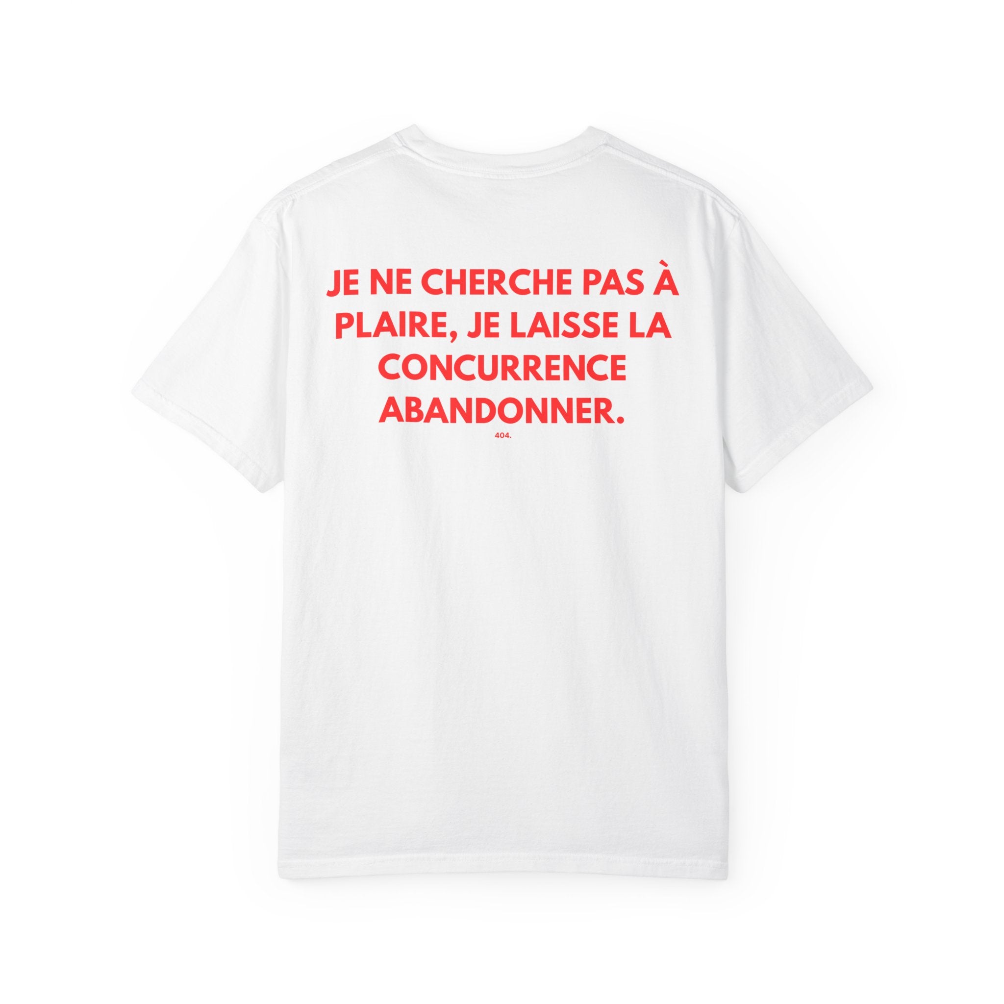 T-shirt — "JE NE CHERCHE PAS À PLAIRE, JE LAISSE LA CONCURRENCE ABANDONNER."