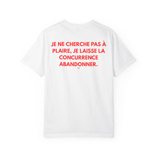 "JE NE CHERCHE PAS À PLAIRE, JE LAISSE LA CONCURRENCE ABANDONNER."