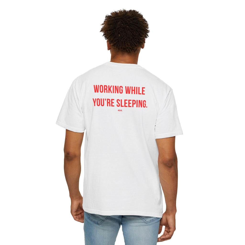 WORKING WHILE YOU’RE SLEEPING.