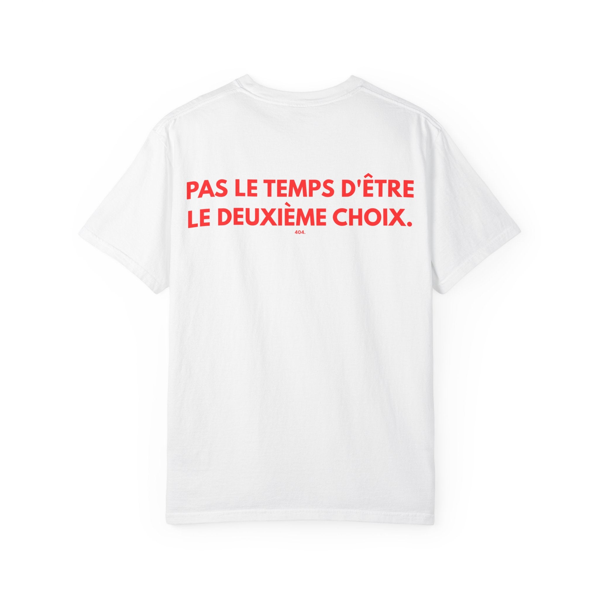 T-shirt — "PAS LE TEMPS D'ÊTRE LE DEUXIÈME CHOIX."