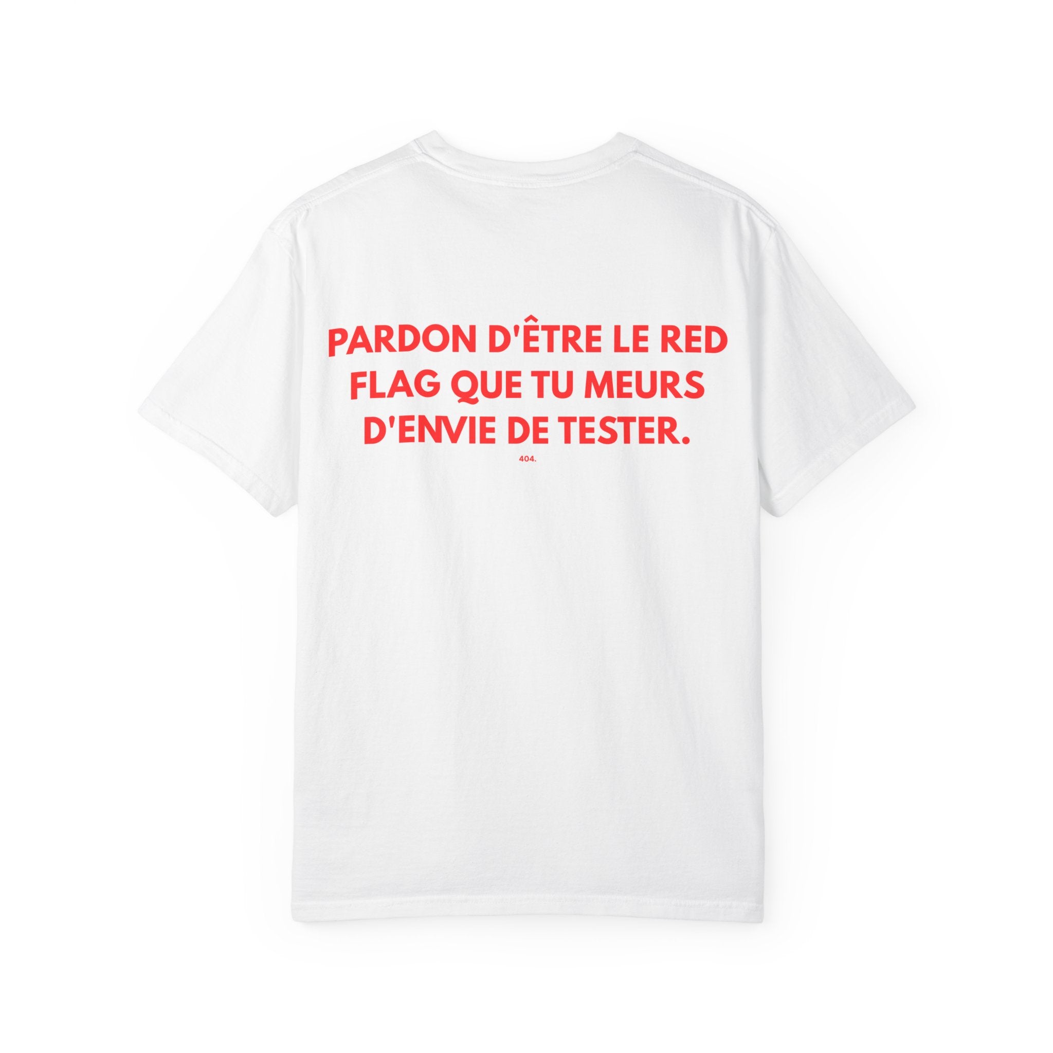 T-shirt — "PARDON D'ÊTRE LE RED FLAG QUE TU MEURS D'ENVIE DE TESTER."