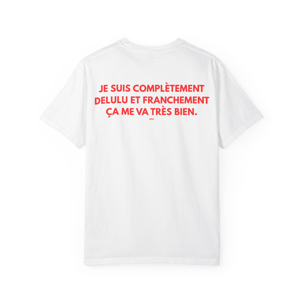 T-shirt "JE SUIS COMPLÈTEMENT DELULU ET FRANCHEMENT ÇA ME VA TRÈS BIEN."