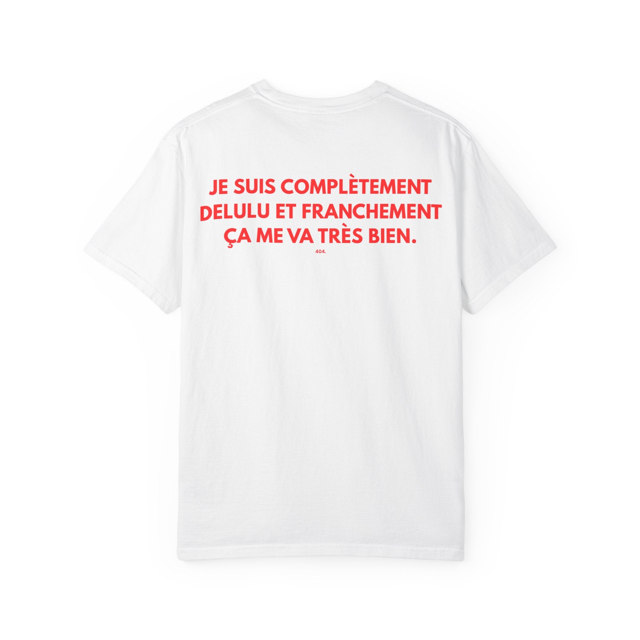 T-shirt "JE SUIS COMPLÈTEMENT DELULU ET FRANCHEMENT ÇA ME VA TRÈS BIEN."