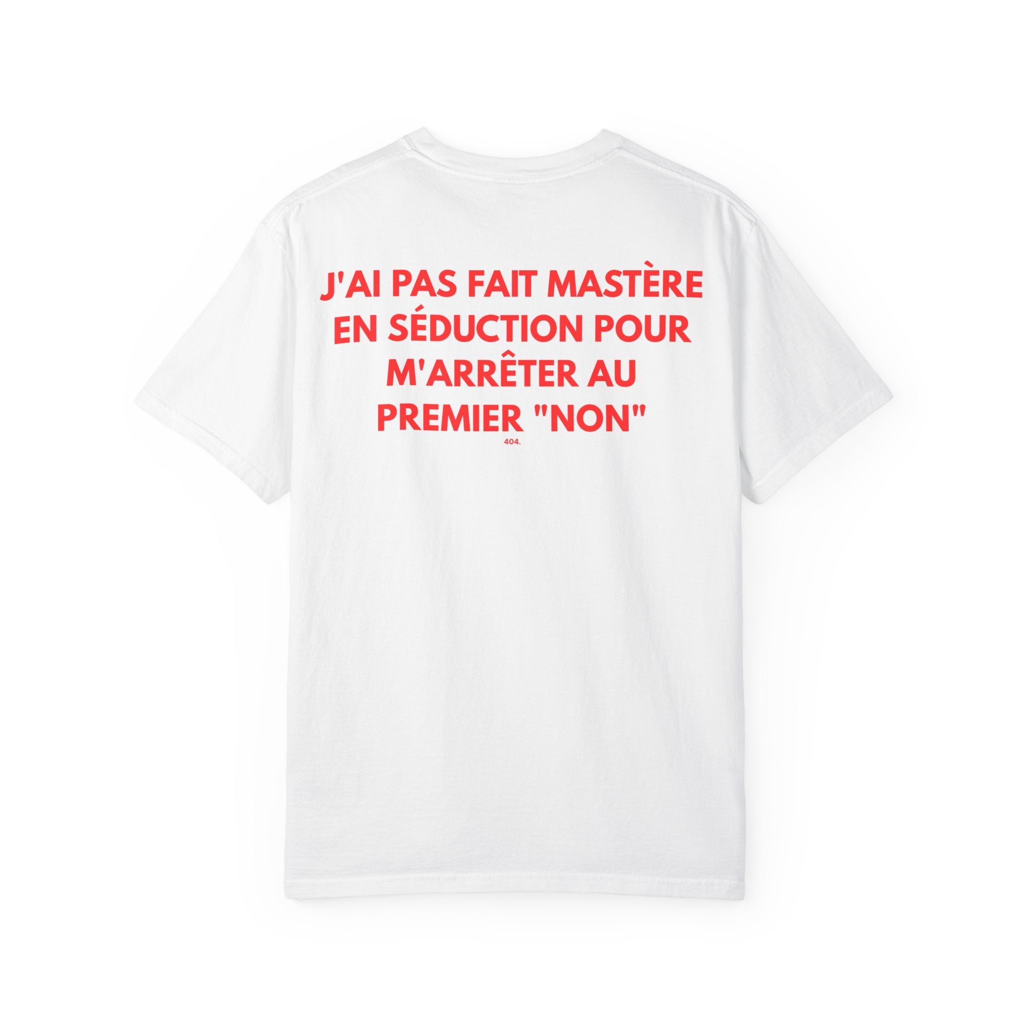 T-shirt "J'AI PAS FAIT MASTÈRE EN SÉDUCTION POUR M'ARRÊTER AU PREMIER "NON""